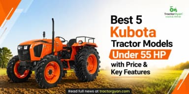 Best 5 Kubota Tractor Models Under 55 HP with Price & Key Features Best 5 Kubota Tractor Models Under 55 HP with Price & Key Features