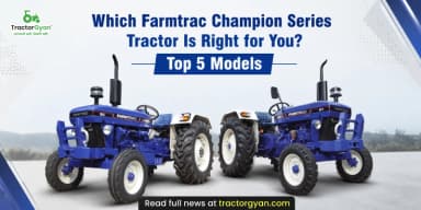 Which Farmtrac Champion Series Tractor Is Right for You? Top 5 Models Which Farmtrac Champion Series Tractor Is Right for You? Top 5 Models