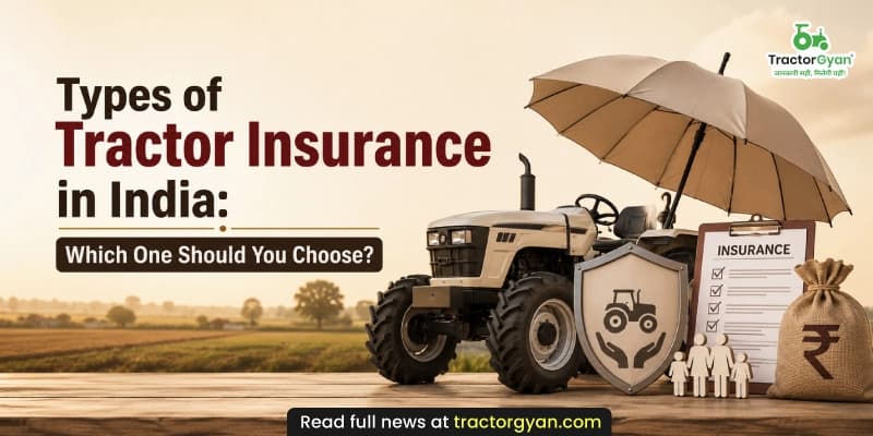 Types of tractor insurance in India: Which one should you choose? Types of tractor insurance in India: Which one should you choose?
