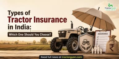 Types of Tractor Insurance in India: Which One Should You Choose? Types of Tractor Insurance in India: Which One Should You Choose?