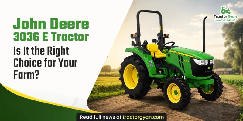 John Deere 3036 E Tractor: Is It the Right Choice for Your Farm? John Deere 3036 E Tractor: Is It the Right Choice for Your Farm?