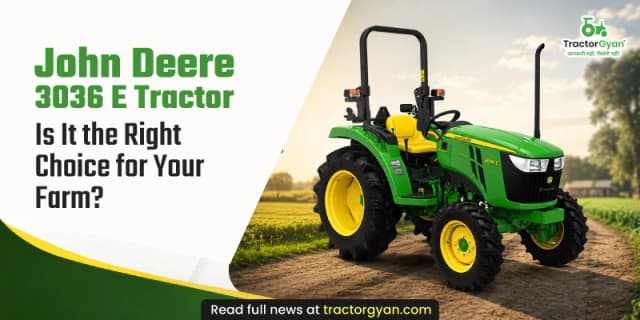 John Deere 3036 E Tractor: Is It the Right Choice for Your Farm? John Deere 3036 E Tractor: Is It the Right Choice for Your Farm? image