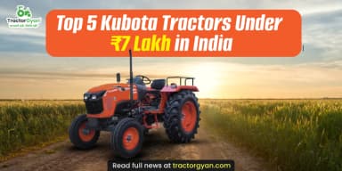 Top 5 Kubota Tractors Under ₹7 Lakh in India Top 5 Kubota Tractors Under ₹7 Lakh in India