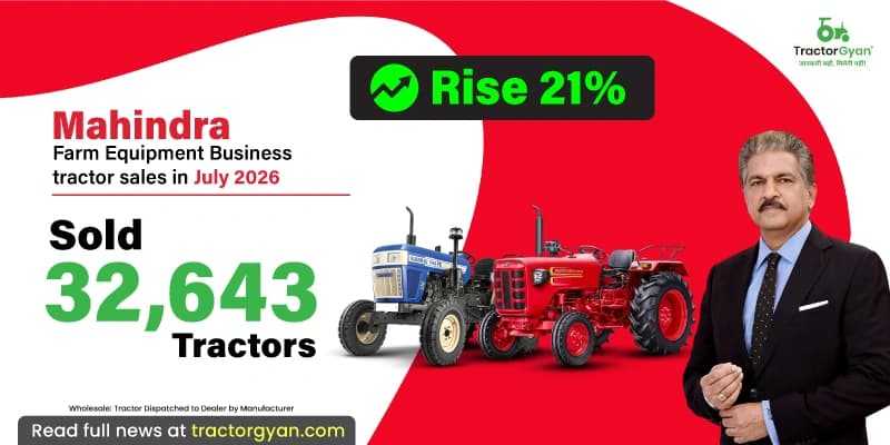 Mahindra Farm Equipment Business tractor sales in July 2026: Sold 32,643 tractors, Rise 21% Mahindra Farm Equipment Business tractor sales in July 2026: Sold 32,643 tractors, Rise 21%