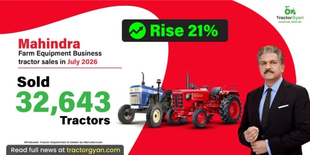 Mahindra Farm Equipment Business tractor sales in July 2026: Sold 32,643 tractors, Rise 21% Mahindra Farm Equipment Business tractor sales in July 2026: Sold 32,643 tractors, Rise 21% image