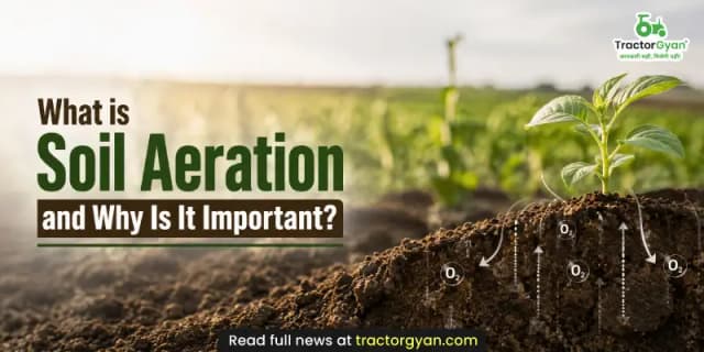 What is soil aeration and why is it important for farming? What is soil aeration and why is it important for farming? image