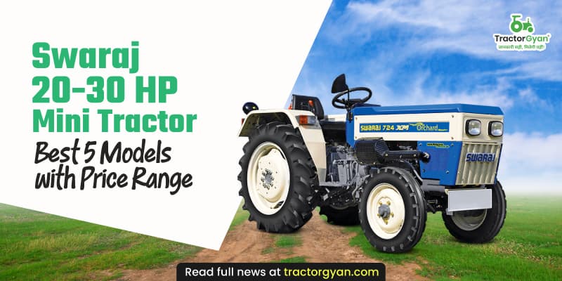 Swaraj 20-30 HP mini tractors: Best 5 models with price range Swaraj 20-30 HP mini tractors: Best 5 models with price range image
