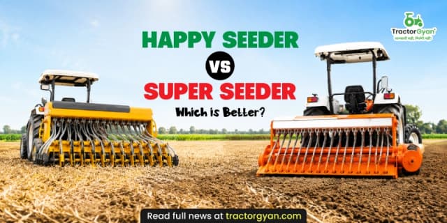 Happy Seeder vs Super Seeder: Which is better? Happy Seeder vs Super Seeder: Which is better? image