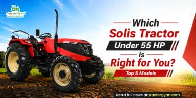 Which Solis Tractor Under 55 HP is Right for You? Top 5 Models Which Solis Tractor Under 55 HP is Right for You? Top 5 Models