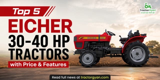 Top 5 Eicher 30-40 HP tractors with price & features Top 5 Eicher 30-40 HP tractors with price & features image