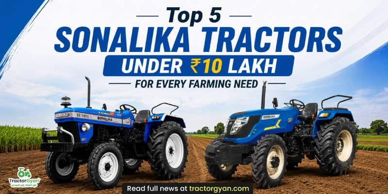 Top 5 Sonalika tractors under ₹10 lakh for every farming need Top 5 Sonalika tractors under ₹10 lakh for every farming need image
