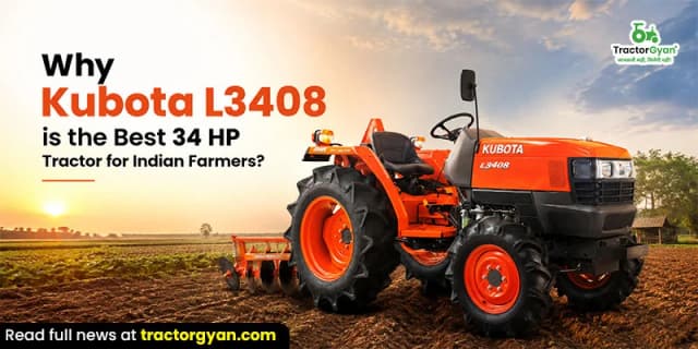 Why Kubota L3408 is the best 34 HP tractor for Indian farmers? Why Kubota L3408 is the best 34 HP tractor for Indian farmers? image
