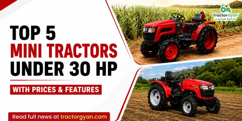 Top 5 Mini tractors under 30 HP with prices & features Top 5 Mini tractors under 30 HP with prices & features image