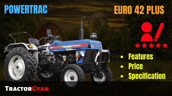Powertrac Euro 42 plus Tractor Review in India Powertrac Euro 42 plus Tractor Review in India