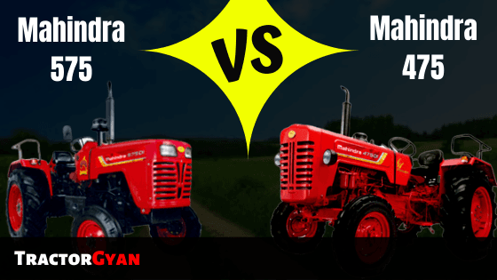 Mahindra 575 vs Mahindra 475 tractor comparison in India Mahindra 575 vs Mahindra 475 tractor comparison in India