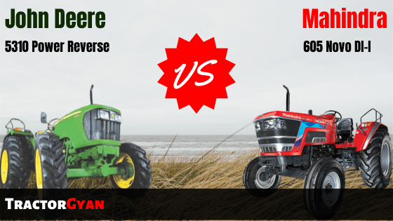 Mahindra 605 Novo DI-I VS John Deere 5310 Power Reverse tractor comparison in India Mahindra 605 Novo DI-I VS John Deere 5310 Power Reverse tractor comparison in India