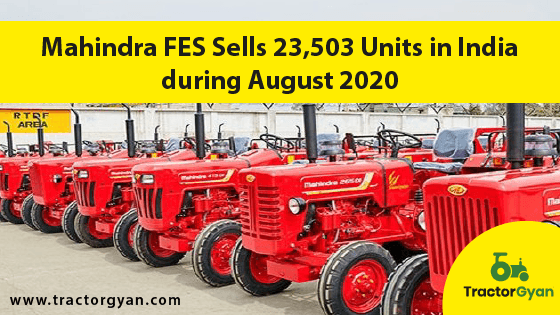 Mahindra’s Farm Equipment Sector Sells 23,503 Units in India during August 2020 Mahindra’s Farm Equipment Sector Sells 23,503 Units in India during August 2020