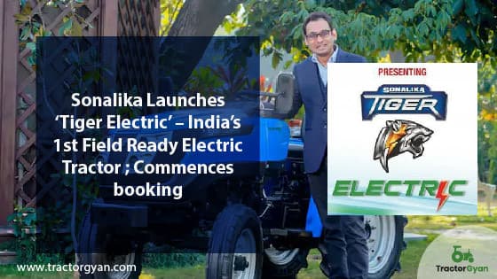 Sonalika Launches ‘Tiger Electric’ – India’s 1st Field Ready Electric Tractor Sonalika Launches ‘Tiger Electric’ – India’s 1st Field Ready Electric Tractor