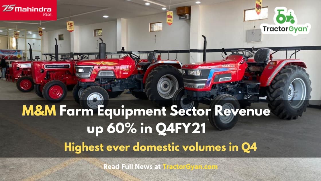M&M Farm Equipment Sector Revenue up 60% in Q4FY21, highest ever domestic volumes in Q4 M&M Farm Equipment Sector Revenue up 60% in Q4FY21, highest ever domestic volumes in Q4 image