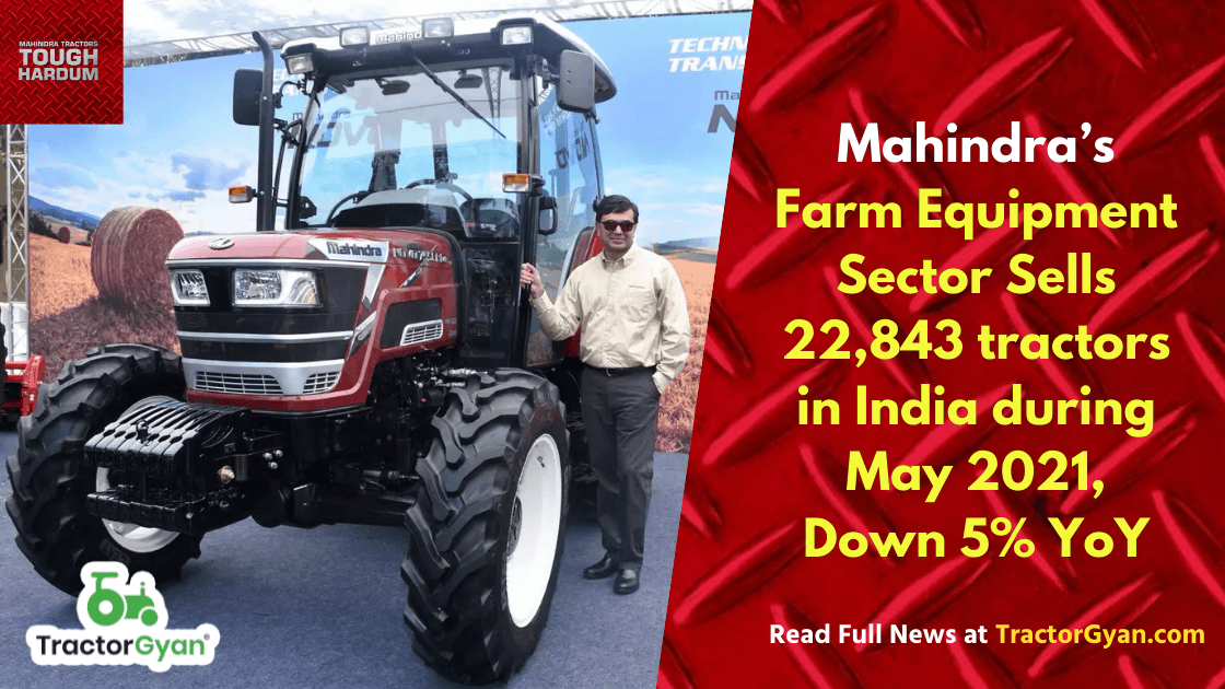 Mahindra’s Farm Equipment Sector Sells 22,843 tractors in India during May 2021, Down 5% YoY Mahindra’s Farm Equipment Sector Sells 22,843 tractors in India during May 2021, Down 5% YoY image