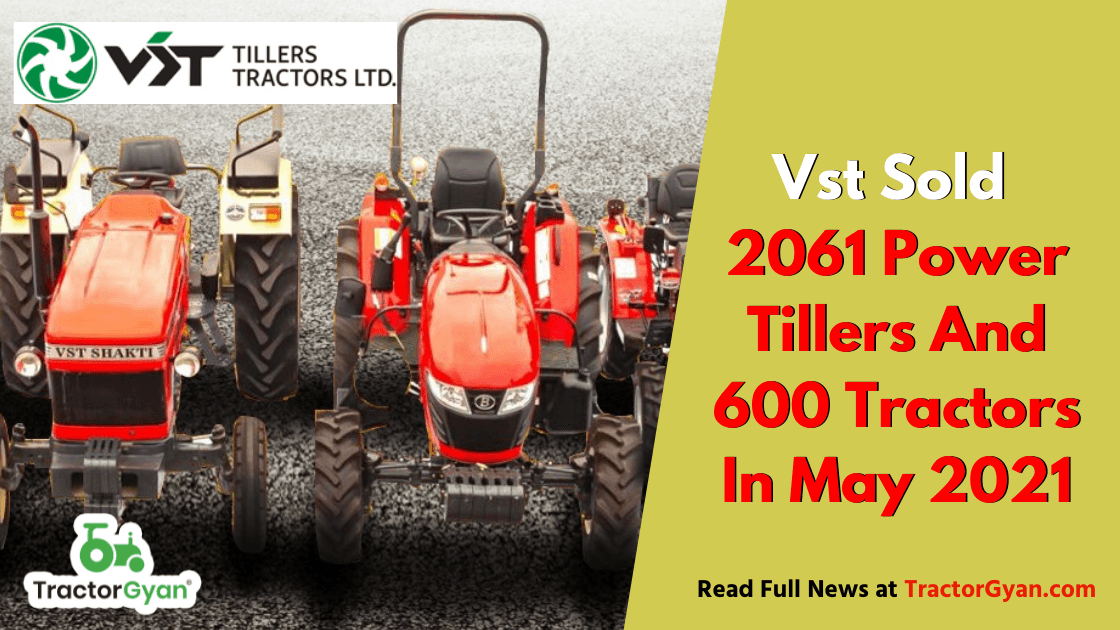 Vst Sold 2061 Power Tillers And 600 Tractors In May 2021 Vst Sold 2061 Power Tillers And 600 Tractors In May 2021 image