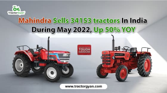 Mahindra Sells 34153 tractors In India During May 2022, Up 50% YOY Mahindra Sells 34153 tractors In India During May 2022, Up 50% YOY image