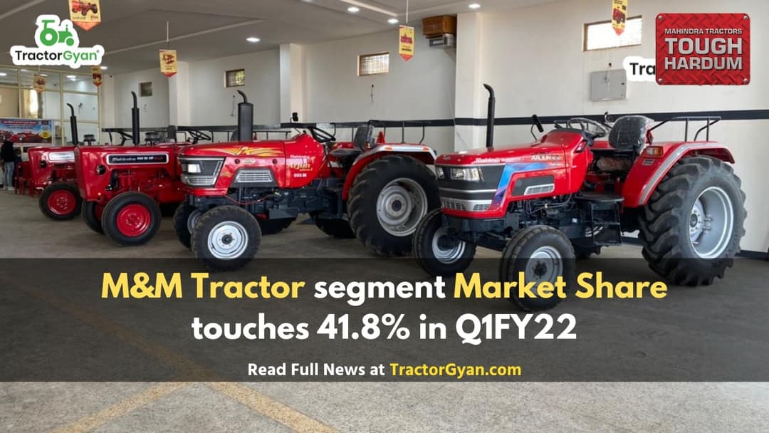 M&M tractor segment market share touches 41.8% in Q1FY22, highest in the last 8 quarters M&M tractor segment market share touches 41.8% in Q1FY22, highest in the last 8 quarters