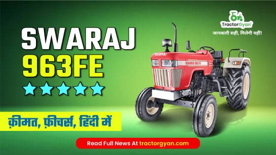 Swaraj 963 FE Tractor Price, Features, Specifications and Full Review in India Swaraj 963 FE Tractor Price, Features, Specifications and Full Review in India