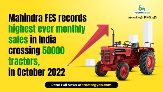 Mahindra FES records highest ever monthly sales in India crossing 50000 tractors, in October 2022 Mahindra FES records highest ever monthly sales in India crossing 50000 tractors, in October 2022 image