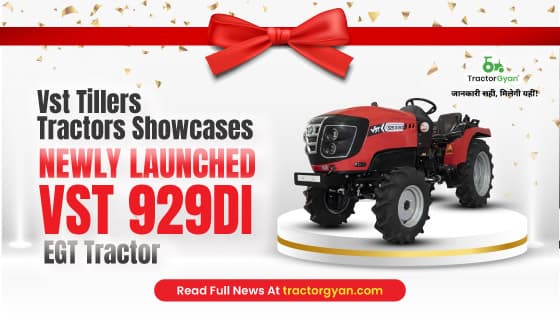 VST Tillers Tractors Showcases newly launched VST 929DI EGT Tractor | Tractorgyan VST Tillers Tractors Showcases newly launched VST 929DI EGT Tractor | Tractorgyan image