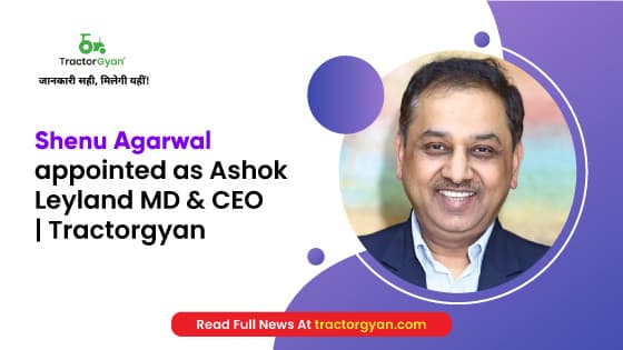 Leaving Escorts Kubota Ltd, Shenu Agarwal to join Ashok Leyland as MD & CEO | Tractorgyan Leaving Escorts Kubota Ltd, Shenu Agarwal to join Ashok Leyland as MD & CEO | Tractorgyan image