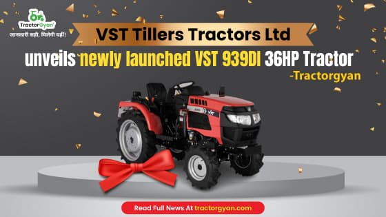 VST Tillers Tractors Ltd unveils newly launched VST 939DI 36HP Tractor | Tractorgyan VST Tillers Tractors Ltd unveils newly launched VST 939DI 36HP Tractor | Tractorgyan image
