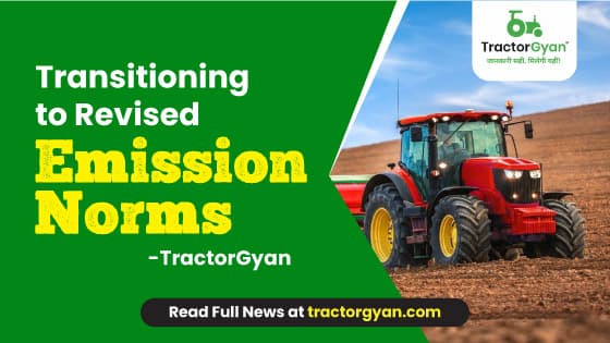Transitioning to Revised Emission Norms | TractorGyan Transitioning to Revised Emission Norms | TractorGyan