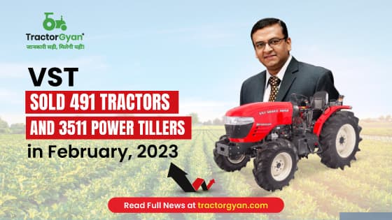 Vst sold 491 Tractors and 3511 Power Tillers in February, 2023 Vst sold 491 Tractors and 3511 Power Tillers in February, 2023 image