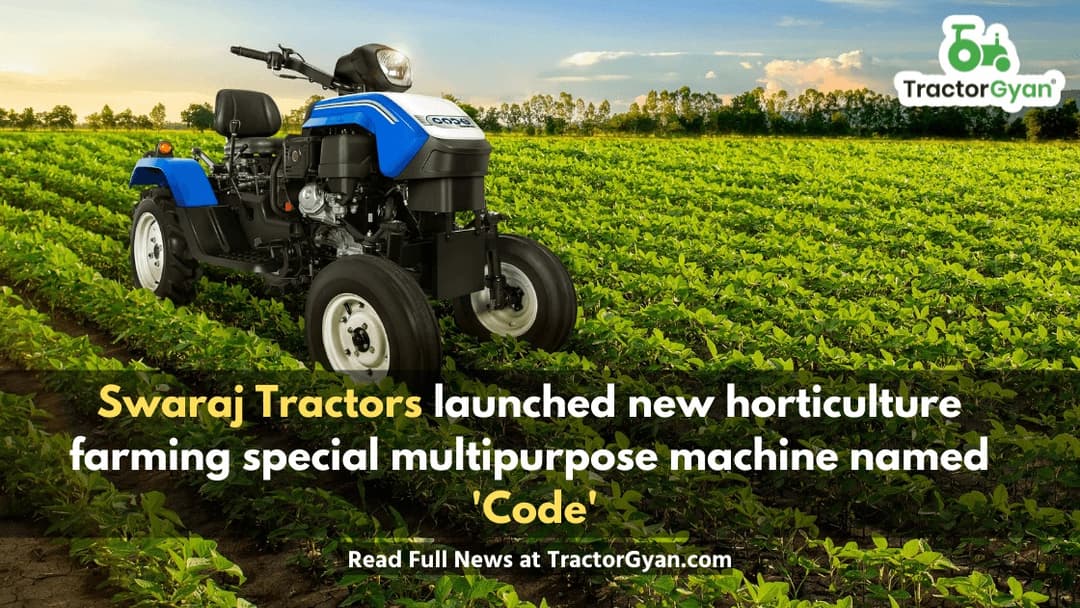 Swaraj Tractors launched new horticulture farming special multipurpose machine named 'Code' Swaraj Tractors launched new horticulture farming special multipurpose machine named 'Code'